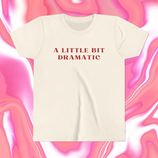 A Little Bit Dramatic Baby Tee